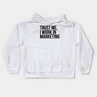 Trust me, I work in marketing Kids Hoodie